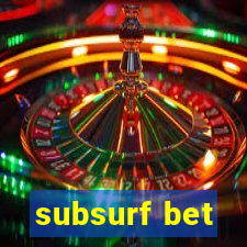 subsurf bet